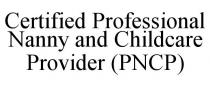 CERTIFIED PROFESSIONAL NANNY AND CHILDCARE PROVIDER (PNCP)