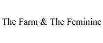 THE FARM & THE FEMININE