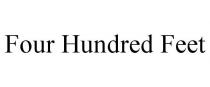 FOUR HUNDRED FEET