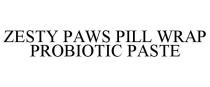 ZESTY PAWS PILL WRAP PROBIOTIC PASTE