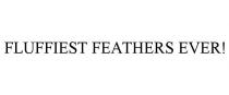FLUFFIEST FEATHERS EVER!