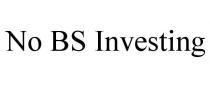 NO BS INVESTING