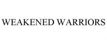WEAKENED WARRIORS