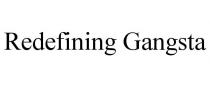 REDEFINING GANGSTA