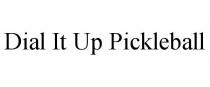 DIAL IT UP PICKLEBALL