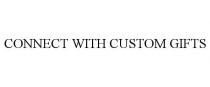 CONNECT WITH CUSTOM GIFTS
