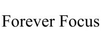 FOREVER FOCUS