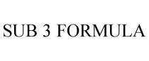 SUB 3 FORMULA