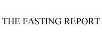 THE FASTING REPORT