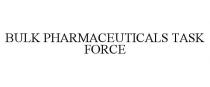 BULK PHARMACEUTICALS TASK FORCE