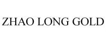 ZHAO LONG GOLD
