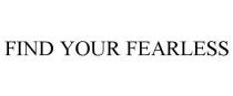FIND YOUR FEARLESS
