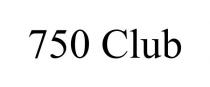 750 CLUB