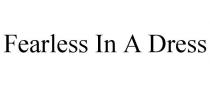 FEARLESS IN A DRESS