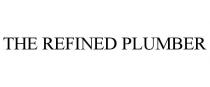 THE REFINED PLUMBER