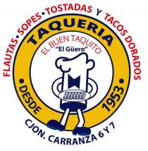 FLAUTAS SOPES TOSTADAS Y TACOS DORADOS TAQUERIA DESDE1953 EL BUEN TAQUITO 