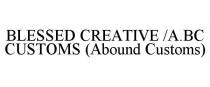 BLESSED CREATIVE /A.BC CUSTOMS (ABOUND CUSTOMS)