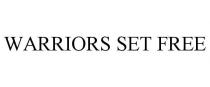 WARRIORS SET FREE