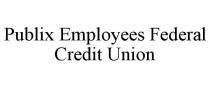 PUBLIX EMPLOYEES FEDERAL CREDIT UNION