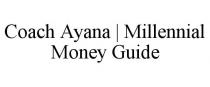 COACH AYANA | MILLENNIAL MONEY GUIDE
