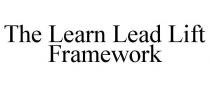 THE LEARN LEAD LIFT FRAMEWORK