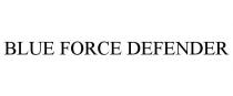 BLUE FORCE DEFENDER