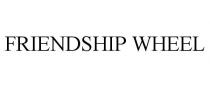 FRIENDSHIP WHEEL