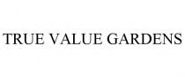 TRUE VALUE GARDENS
