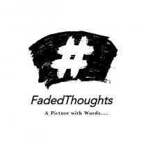 #FADEDTHOUGHTS A PICTURE WITH WORDS