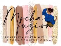 MOCHAFUZION, CREATIVITY FUSED WITH LOVE #THEMOCHAFUZIONWAY