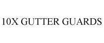 10X GUTTER GUARDS