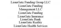 LIONSGATE FUNDING GROUP LLC LIONSGATE FUNDING MANAGEMENT LLC LIONSGATE FUNDING LIONSGATE INSURANCE LIONSGATE BANK LIONSGATE REALITY LIONSGATE HEALTH SERVICES