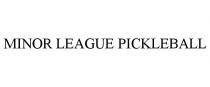 MINOR LEAGUE PICKLEBALL