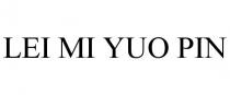 LEI MI YUO PIN