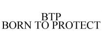 BTP BORN TO PROTECT