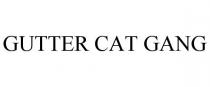 GUTTER CAT GANG