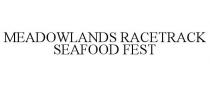 MEADOWLANDS RACETRACK SEAFOOD FEST