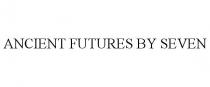 ANCIENT FUTURES BY SEVEN