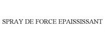 SPRAY DE FORCE EPAISSISSANT
