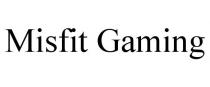 MISFIT GAMING