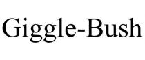 GIGGLE-BUSH