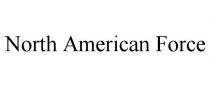 NORTH AMERICAN FORCE