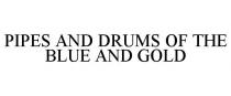 PIPES AND DRUMS OF THE BLUE AND GOLD