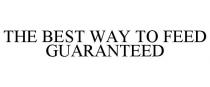 THE BEST WAY TO FEED GUARANTEED