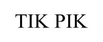 TIK PIK