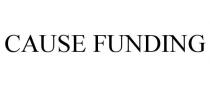 CAUSE FUNDING