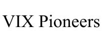 VIX PIONEERS