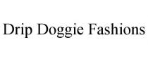 DRIP DOGGIE FASHIONS