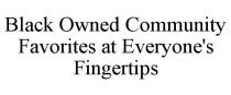 BLACK OWNED COMMUNITY FAVORITES AT EVERYONE'S FINGERTIPS