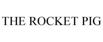 THE ROCKET PIG